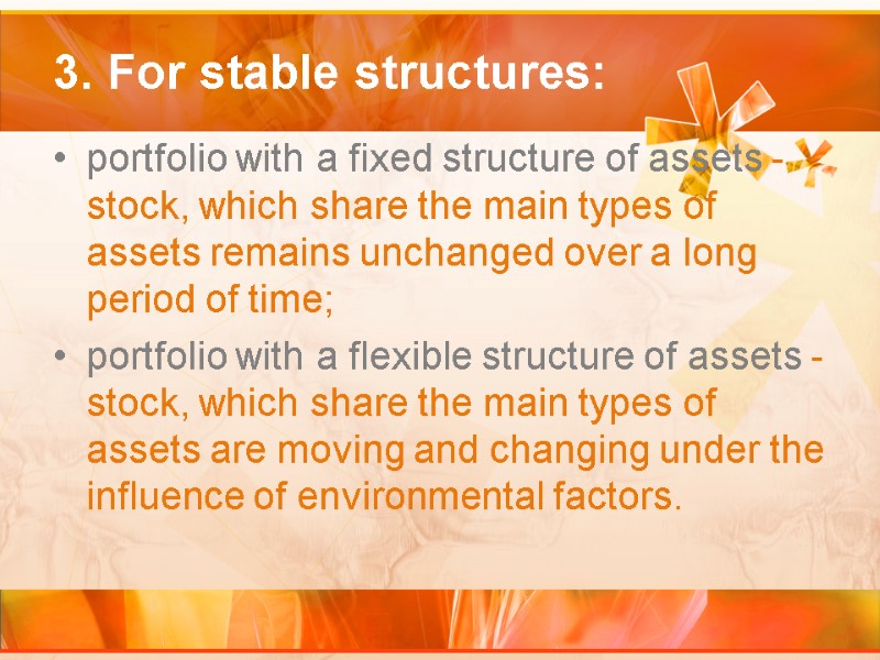 3. For stable structures:  portfolio with a fixed structure of assets - stock,